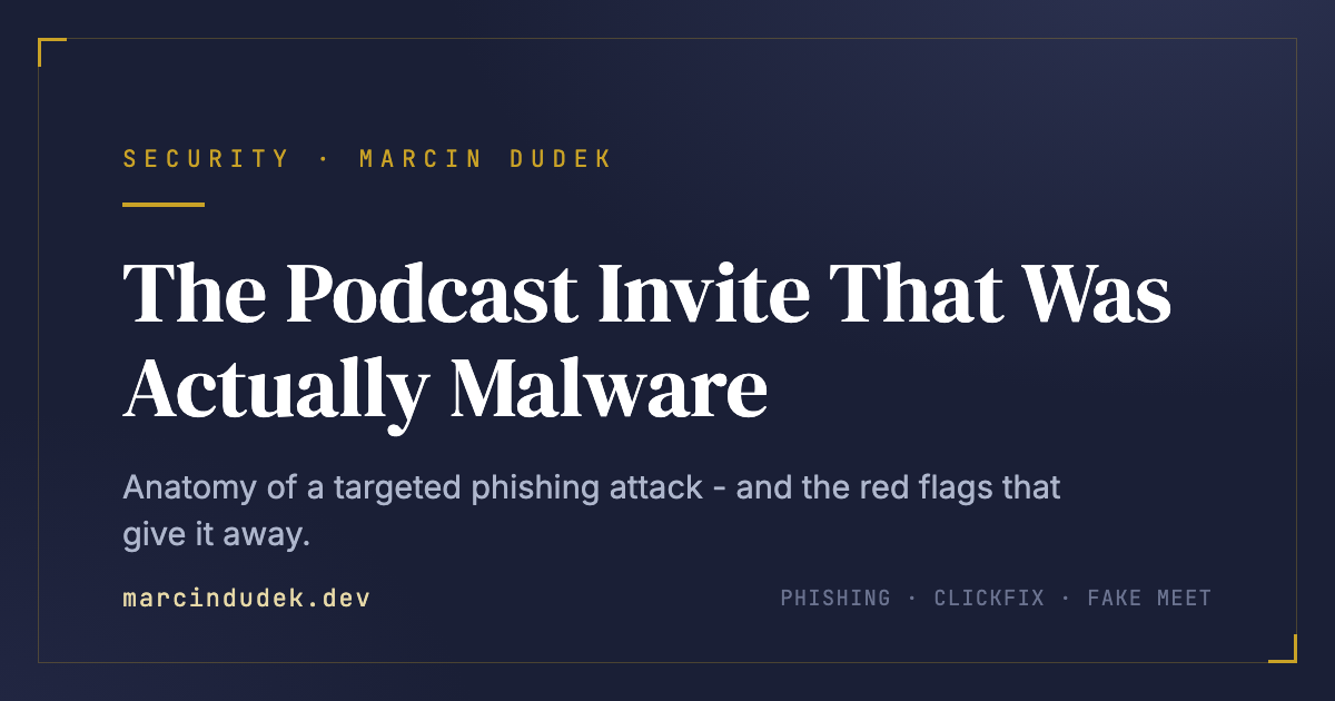 Editorial card: The Podcast Invite That Was Actually Malware - anatomy of a targeted phishing attack